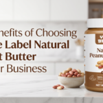 Top Benefits of Choosing Private Label Natural Peanut Butter for Your Business