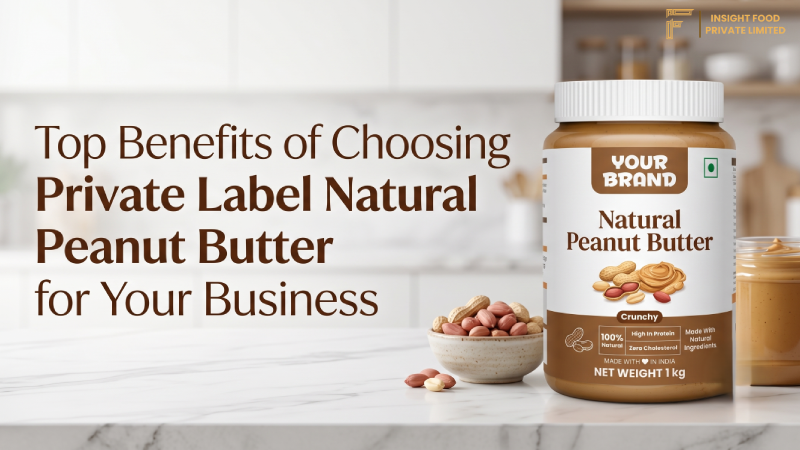 Top Benefits of Choosing Private Label Natural Peanut Butter for Your Business